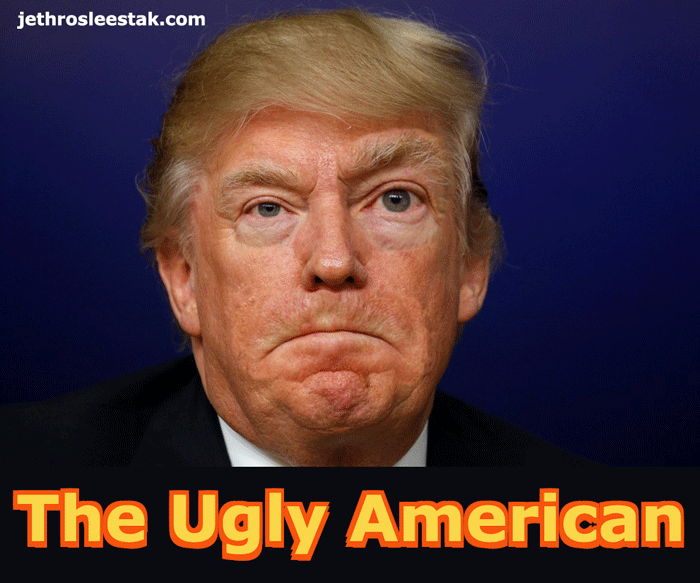 Donald Trump, The Ugly American