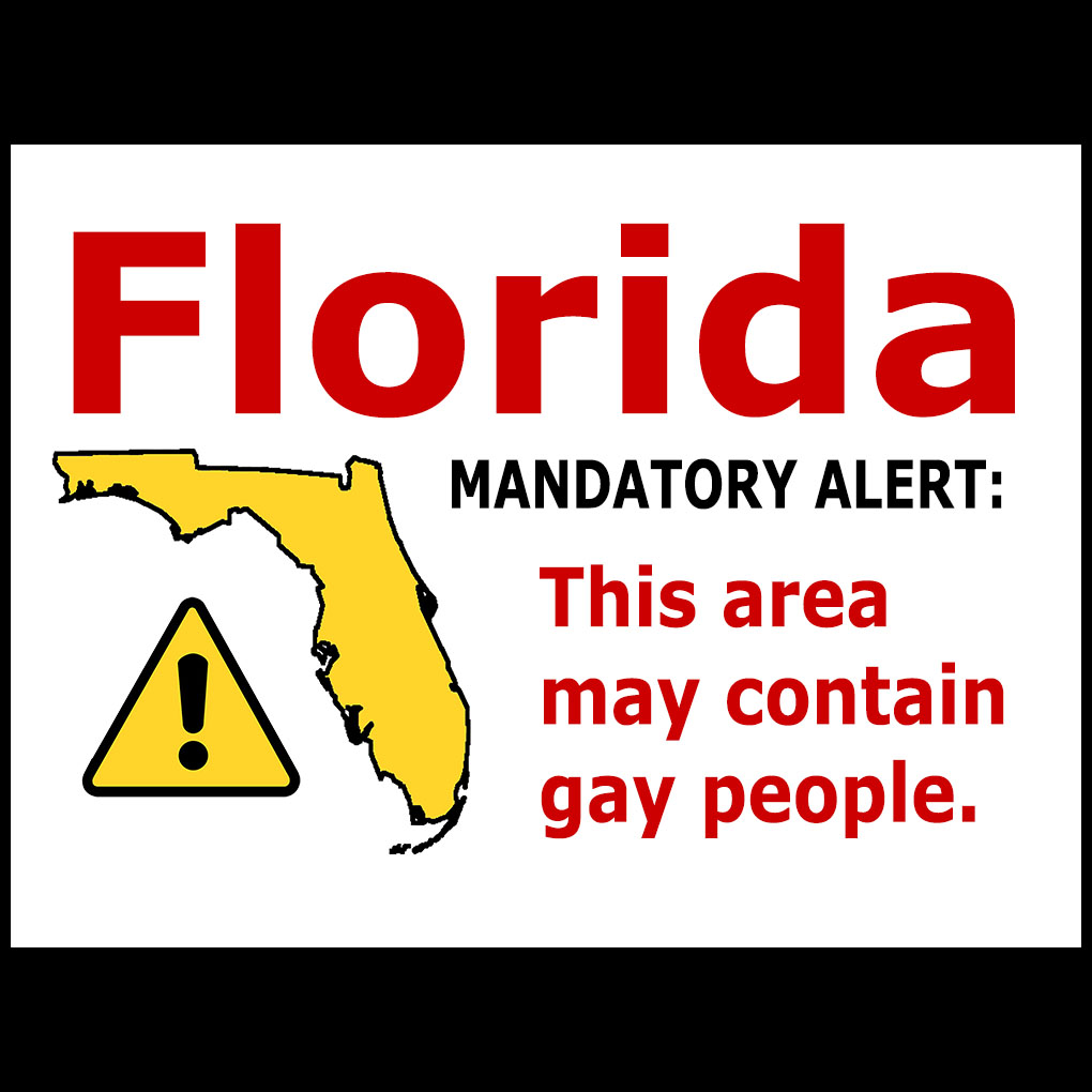 Florida Mandatory Alert: This Area May Contain Gay People
