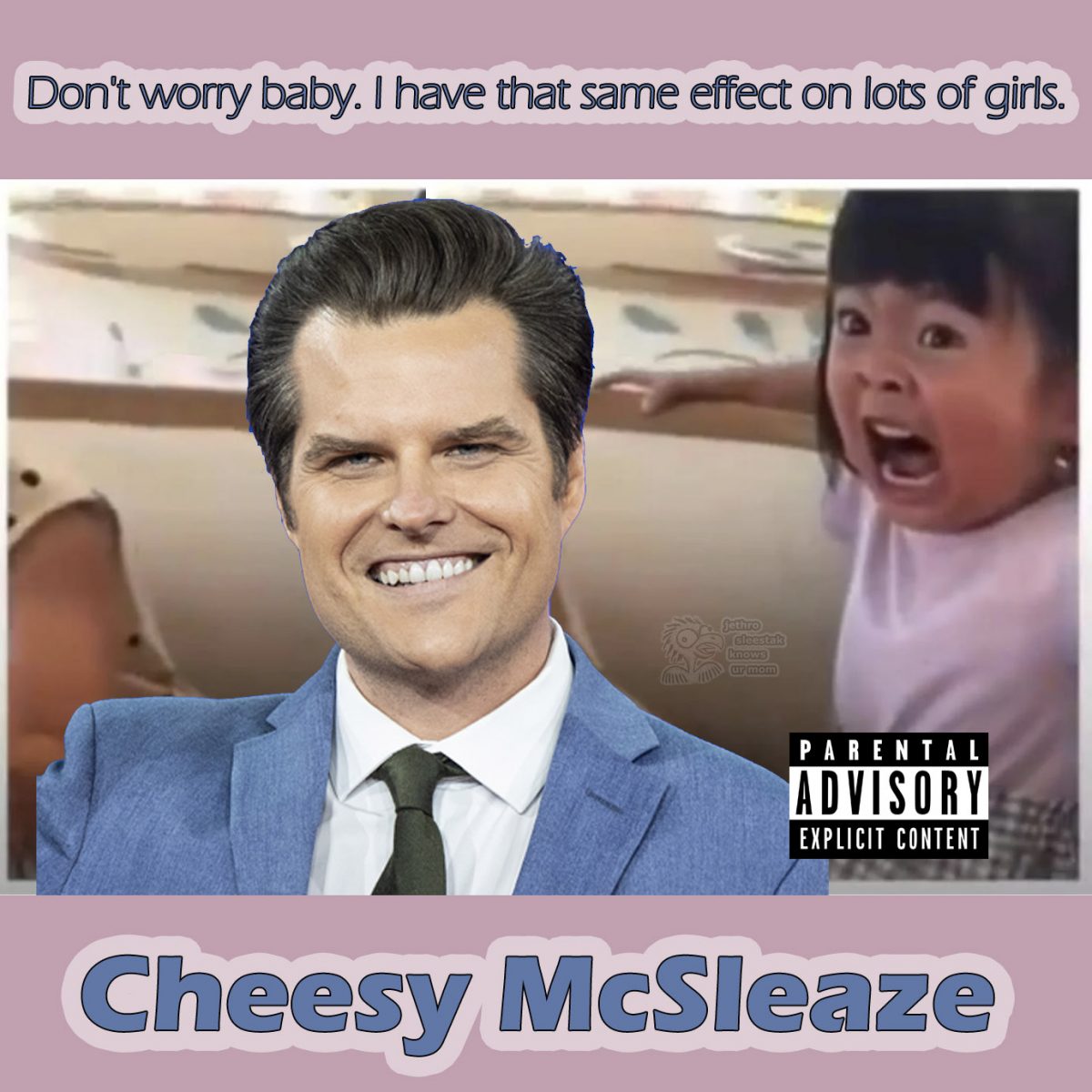 Matt Gaetz Cheesy McSleaze