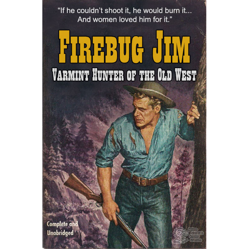 Firebug Jim, Varmint Hunter of the Old West
