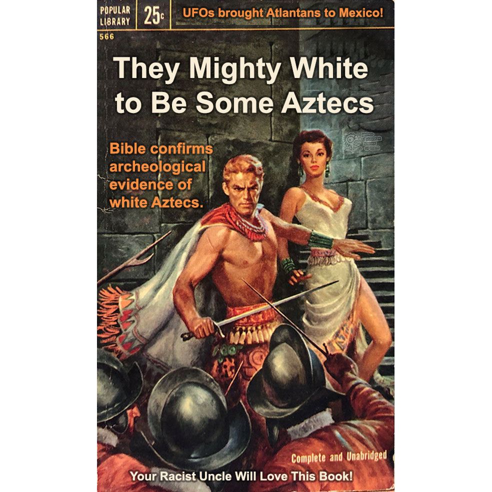 Book Cover They Mighty White to Be Some Aztecs