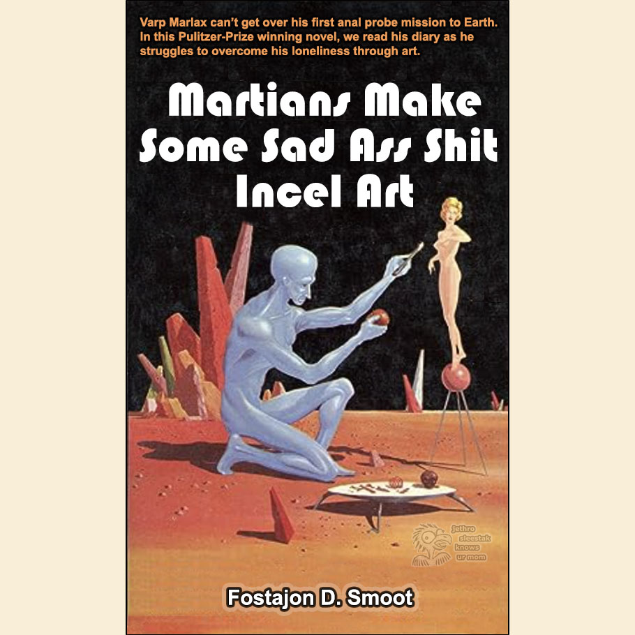 Book Cover Martians Make Some Sad Ass Shit Incel Art